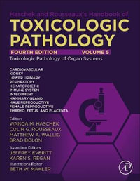 Haschek and Rousseaux's Handbook of Toxicologic Pathology Volume 5 : Toxicologic Pathology of Organ Systems - Haschek