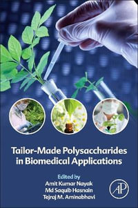 Tailor-Made Polysaccharides in Biomedical Applications - Amit Kumar Nayak