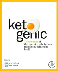 The Science of Low Carbohydrate and Ketogenic Nutrition in Human Health : The Science of Therapeutic Carbohydrate Restriction in Human Health - Murphy