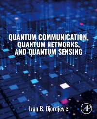 Quantum Communication, Quantum Networks, and Quantum Sensing - Ivan B. Djordjevic