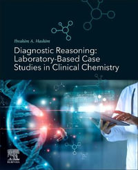 Diagnostic Reasoning : Laboratory-Based Case Studies in Clinical Chemistry - Hashim