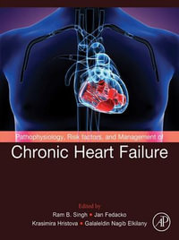 Pathophysiology, Risk Factors, and Management of Chronic Heart Failure - Ram B. Singh