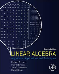 Linear Algebra : Algorithms, Applications, and Techniques - Richard Bronson