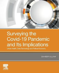 SURVEYING THE COVID-19 PANDEMIC AND ITS IMPLICATIONS : URBAN HEALTH, DATA TECHNOLOGY AND POLITICAL ECONOMY - Zaheer Allam