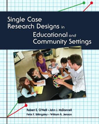 Single Case Research Designs in Educational and Community Settings - Robert O'Neill