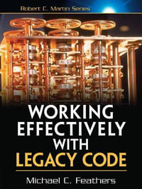 Working Effectively with Legacy Code : Robert C. Martin - Michael Feathers