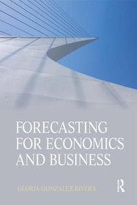 Forecasting for Economics and Business : The Pearson Series in Economics - Gloria Gonzalez-Rivera