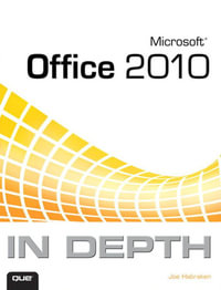 Microsoft Office 2010 In Depth : In Depth - Joe Habraken