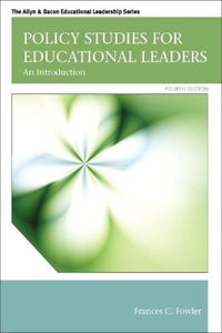 Policy Studies for Educational Leaders : An Introduction - Frances Fowler