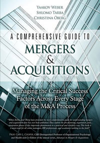 Comprehensive Guide to Mergers & Acquisitions, A : Managing the Critical Success Factors Across Every Stage of the M &A Process - Yaakov Weber