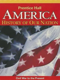 America: History of Our Nation : Civil War to the Present - Pearson Education