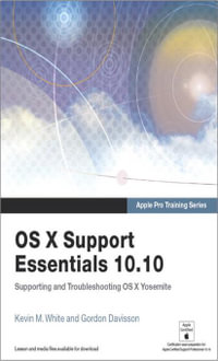 Apple Pro Training Series : OS X Support Essentials 10.10: Supporting and Troubleshooting OS X Yosemite - Gordon Davisson