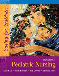 Principles of Pediatric Nursing : Caring for Children - Marcia London