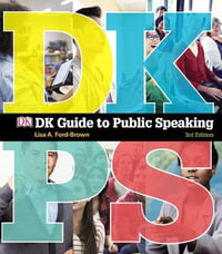 DK Guide to Public Speaking - Lisa Ford-Brown