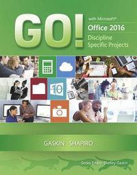 GO! with Microsoft Office 2016 Discipline Specific Projects : GO! for Office 2016 Series - Shelley Gaskin