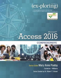 Exploring Microsoft Office Access 2016 Comprehensive : Exploring for Office 2016 Series - Mary Anne Poatsy