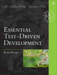 Essential Test-Driven Development : Addison-Wesley Signature Series (Cohn) - Robert Myers