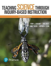 Teaching Science Through Inquiry-Based Instruction, with Enhanced Pearson eText -- Access Card Package : What's New in Curriculum & Instruction - Terry Contant