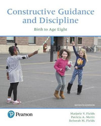 Constructive Guidance and Discipline 7ed : Birth to Age Eight - Marjorie Fields