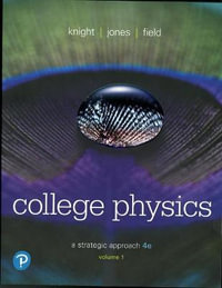 College Physics : A Strategic Approach, Volume 1 (Chapters 1-16) - Randall Knight