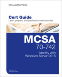 MCSA 70-742 Cert Guide : Identity with Windows Server 2016 - Benjamin Finkel