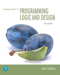 Starting Out with Programming Logic and Design : What's New in Computer Science - Tony Gaddis