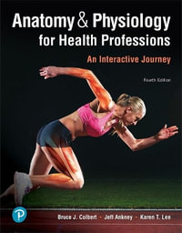 Anatomy & Physiology for Health Professions : An Interactive Journey - Bruce Colbert