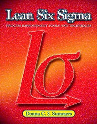 Lean Six Sigma : Process Improvement Tools and Techniques - Donna Summers