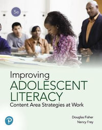 Improving Adolescent Literacy : Content Area Strategies at Work - Douglas Fisher