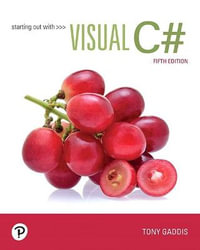 Starting out with Visual C# : Starting Out With - Tony Gaddis