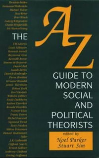 A-Z Guide to Modern Social and Political Theorists - Professor Stuart Sim