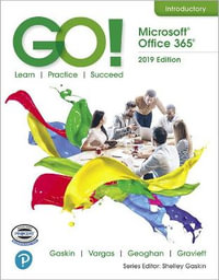 GO! with Microsoft Office 365, 2019 Edition Introductory : Go! - Shelley Gaskin