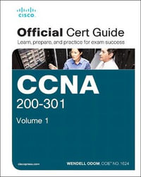 CCNA 200-301 Official Cert Guide, Volume 1 : Official Cert Guide - Wendell Odom