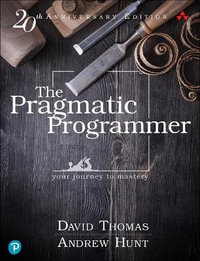 The Pragmatic Programmer 2nd edition : your journey to mastery, 20th Anniversary Edition - David Thomas