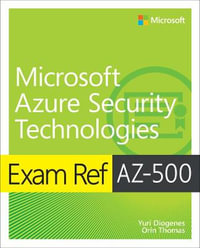 Exam Ref AZ-500 Microsoft Azure Security Technologies : Exam Ref - Orin Thomas