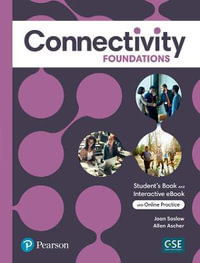 Connectivity Foundations Student's Book & Interactive Student's eBook with Online Practice, Digital Resources and App - Joan Saslow