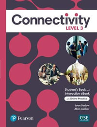 Connectivity Level 3 Student's Book & Interactive Student's eBook with Online Practice, Digital Resources and App - Joan Saslow