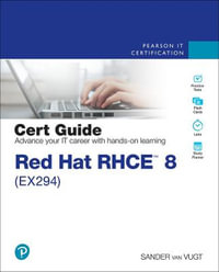 Red Hat RHCE 8 (EX294) Cert Guide : Certification Guide - Sander van Vugt