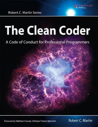 Clean Coder, The : A Code of Conduct for Professional Programmers - Robert Martin