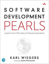 Software Development Pearls : Lessons from Fifty Years of Software Experience - Karl Wiegers