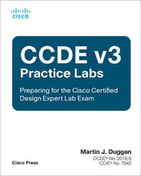 CCDE v3 Practice Labs : Preparing for the Cisco Certified Design Expert Lab Exam - Martin Duggan