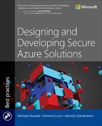 Designing and Developing Secure Azure Solutions : Developer Best Practices - Michael Howard