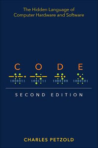 Code : 2nd Edition - The Hidden Language of Computer Hardware and Software - Charles Petzold