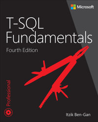 T-SQL Fundamentals : Developer Reference - Itzik Ben-Gan