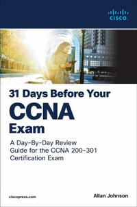 31 Days Before your CCNA Exam : A Day-By-Day Review Guide for the CCNA 200-301 Certification Exam - Allan Johnson