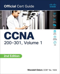 CCNA 200-301 Official Cert Guide, Volume 1 : Official Cert Guide - Wendell Odom