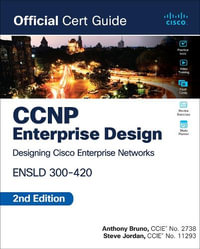 CCNP Enterprise Design ENSLD 300-420 Official Cert Guide : Official Cert Guide - Anthony Bruno