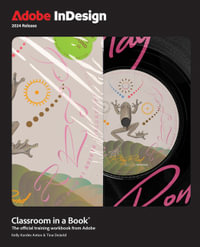 Adobe Indesign Classroom in a Book 2024 Release : Classroom in a Book - Kelly Anton