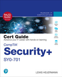 Comptia Security+ Sy0-701 Cert Guide : Certification Guide - Lewis Heuermann