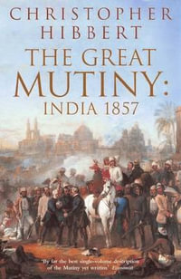 The Great Mutiny : India 1857 - Christopher Hibbert